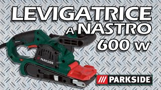 Levigatrice a Nastro 600 w Parkside PBSD 600 A1 [upl. by Elletnahs187]