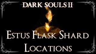 Dark Souls 2  All 12 Estus Flask Shard Locations Maximum of 12 Uses [upl. by Ramu]