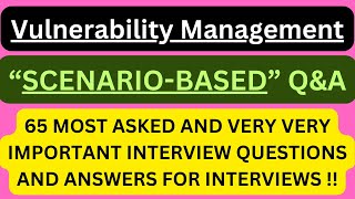 quotVulnerability Management ScenarioBased QampAquot 65 Vulnerable Management SCENARIOBASED Interview QampA [upl. by Thekla]