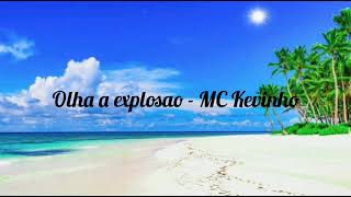 Olha a explosao  MC Kevinho Oficial [upl. by Nnaitsirhc245]