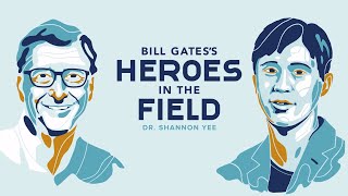 Bill Gatess Heroes in the Field Dr Shannon Yee [upl. by Newkirk]