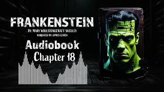 Frankenstein Chapter 18  Full Audiobook  quotFrankensteinquot by Mary Shelley  Classic Gothic Novel [upl. by Yffat]