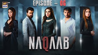 Naqaab Episode 6  Ali Ansari  Hina Tariq  Humayoun Ashraf  Ghana Ali  28 Feb 2025  ARY Digital [upl. by Kerin491]