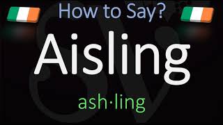 How to Pronounce Aisling CORRECTLY Irish Name Meaning amp Pronunciation [upl. by Naedan]