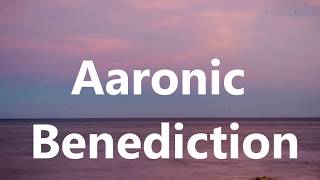 Aaronic Benediction wlyrics [upl. by Raseda]