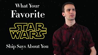 What Your Favorite Star Wars Ship Says About You [upl. by Melina]