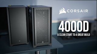 CORSAIR 4000D amp 4000D AIRFLOW  A Clean Start to a Great Build [upl. by Gasser]