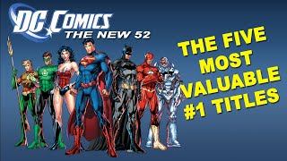 DC Comics the New 52  The Five Most Valuable 1 Titles from the 2011 Relaunch [upl. by Diandre]