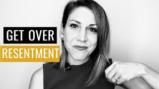 How To Get Over Resentment [upl. by Cristionna]