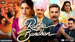 Raksha Bandhan Full Movie  Akshay Kumar  Bhumi Pednekar  Sadia Khateeb  Review amp Facts HD [upl. by Dev228]