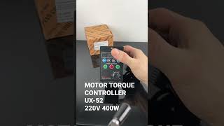 MOTOR TORQUE CONTROLLER UX52 220V 400W  SEE MAIN CHANNEL FOR MORE [upl. by Belia]