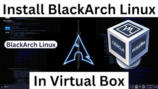 How to Download amp Install BlackArch Linux in Virtual Box on Windows 1011  Install BlackArch Linux [upl. by Ivette]