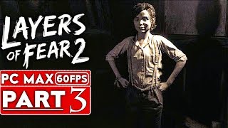 LAYERS OF FEAR 2 Gameplay Walkthrough Part 3 1080p HD 60FPS PC MAX SETTINGS  No Commentary [upl. by Zenger]