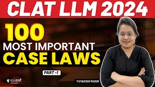 CLAT PG 2024 100 Most Important Cases Laws  Landmark Judgements for CLAT LLM  Part 1 [upl. by Shannan]