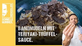 Schnelles Bandnudeln mit TeriyakiTrüffelSauce Rezept von Steffen Henssler [upl. by Hnib]