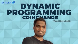 Dynamic Programming Tutorial  Coin Change Problem Using Dynamic Programming  Scaler Academy [upl. by Ninos]