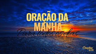 ORAÇÃO DA MANHÃ PARA TODOS OS DIAS [upl. by Nohtahoj]