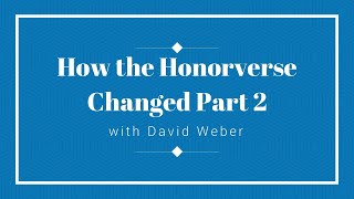 How the Honorverse Changed Part 2 [upl. by Ramilahs]