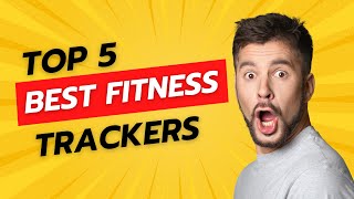 TOP 5 BEST FITNESS TRACKERS 2024 [upl. by Attiuqihc877]