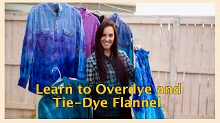 Learn to Overdye and TieDye Flannel [upl. by Lolly]