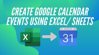 How to create Google Calendar events using ExcelGoogle Sheets [upl. by Annehcu]