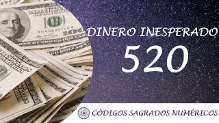 Código Sagrado para atraer dinero 520  Dinero inesperado [upl. by Lizette]