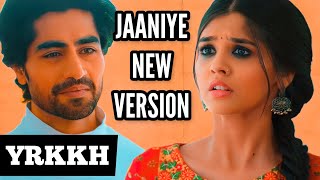 Jaaniye New Version  YRKKH  S67 Ep 848 864 [upl. by Annawyt]