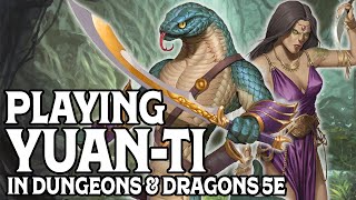 Playing Yuanti in Dungeons amp Dragons 5e [upl. by Narok]