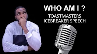 TOASTMASTERS ICEBREAKER SPEECH  WHO AM I [upl. by Clyte]