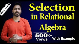 Lec46 Selection in Relational Algebra  Database Management System [upl. by Siari]