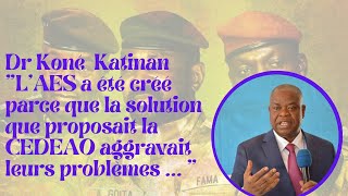 Dr Koné Katinan quotLAES a été créé parce que la solution que proposait la CEDEAO aggravait leurs quot [upl. by Jerrylee654]