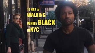 10 HRS Walking While Black in NYC [upl. by Hailed]