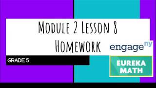 Engage NY  Eureka Math Grade 5 Module 2 Lesson 8 Homework [upl. by Verlee]