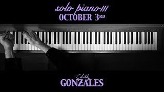 Chilly Gonzales  SOLO PIANO III  October 3rd [upl. by Adnarram17]