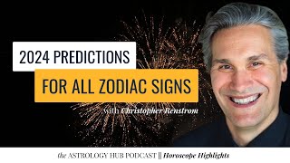 Christopher Renstroms Astrology Predictions for 2024  All Zodiac Signs [upl. by Yelyab]