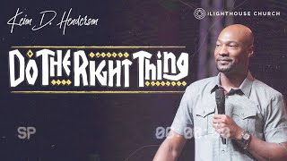 Do The Right Thing  Pastor Keion Henderson [upl. by Brandice]