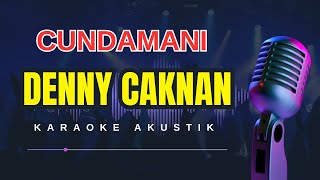 Cundamani Karaoke Akustik Nada Wanita Denny Caknan [upl. by Kaleena]