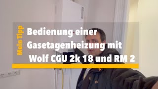 Bedienung einer Gasetagenheizung mit einer Wolf Kombitherme CGU 2k 18 und RM 2 [upl. by Eirojam]