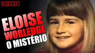 ELOISE WORLEDGE desaparecimento inexplicável [upl. by Marquita308]