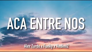 Acá Entre Nos  Alex Zurdo x Funky x Redimi2 LyricsLetra [upl. by Hgieloj]