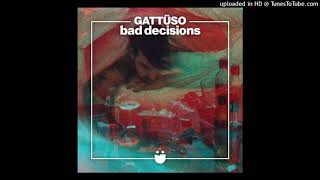 GATTÜSO  Bad Decisions Extended Mix [upl. by Mok]