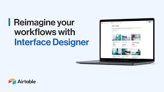 Interface Designer  Reimagining Your Workflows  Airtable [upl. by Thurston]