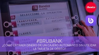 👉BRUBANK¿Cómo extraer dinero de un cajero automático sin utilizar la tarjeta de débito 💲💲👇 [upl. by Hogue8]