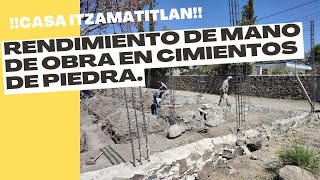 CUAL ES EL RENDIMIENTO DE MANO DE OBRA EN UNA CIMENTACION DE PIEDRA Casa Itzamatitlan Cap 8 [upl. by Llewon]