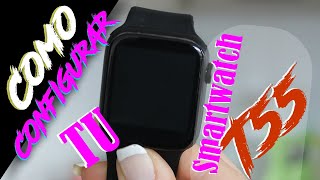 ⌚️ Configuración Smartwatch T55 es el celular 2021 Paso a Paso📱 [upl. by Ibrahim425]