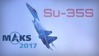 MAKS 2017  SU35S Godess of Supermaneuverability  HD 50fps [upl. by Nazler485]