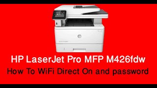 How To WiFi Direct On and password HP LaserJet Pro MFP M426fdw [upl. by Wynnie779]