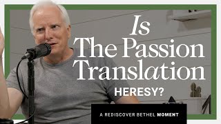 Is The Passion Translation Heresy  Rediscover Bethel [upl. by Nnylrebma]