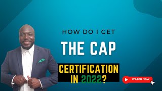 How Do I Get The CAP Certification in 2022 [upl. by Theodore]