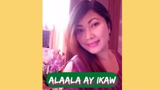 ALAALA AY IKAW OPM  LYRICS  COVER BY BISAYANG TAGALOG  HD hd podcast [upl. by Larner]